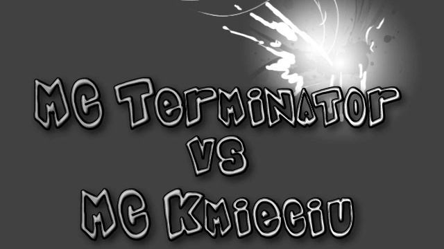 Mc Terminator vs Mc Kmieciu