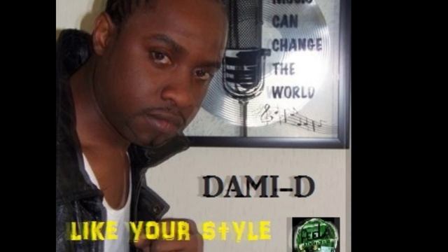 Dami D - Like Your Style  " Dancehall Reggae Music "