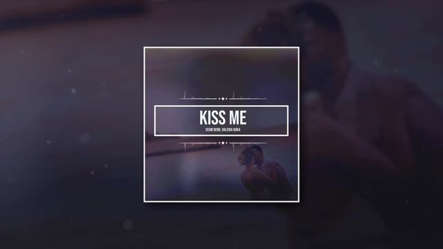 Seum Dero, Valeria Koka - Kiss Me
