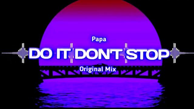 Papa - Do it Don't Stap (Version 1)
