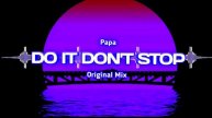 Papa - Do it Don't Stap (Version 1)