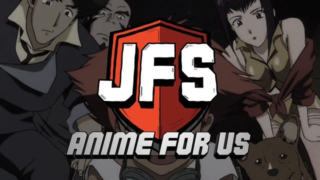 Anime For Us - Episode 8 - Cowboy Bebop