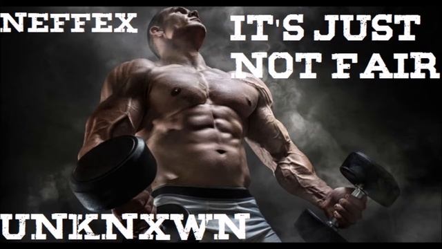 NEFFEX - ITS JUST NOT FAIR FITNESS MOTIVATION 2019