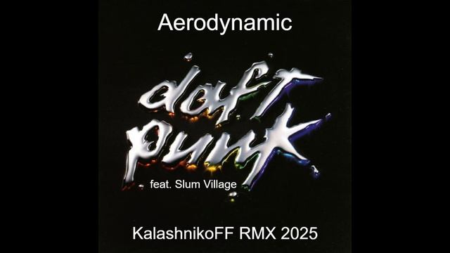 Daft Punk feat. Slum Village - Aerodynamic (KalashnikoFF RMX 2025)
