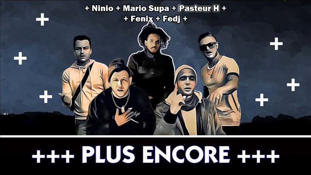 Mario Supa & Pasteur H - Plus encore (ft. Ninio, Fedj & Fenix)