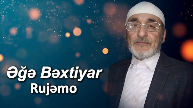 Əğə Bəxtiyar - Rujəmo