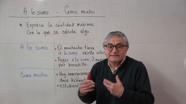 Caminaremos a lo sumo 20 kilometros - Expresa la cantidad máxima de un cálculo. Español A2-B1