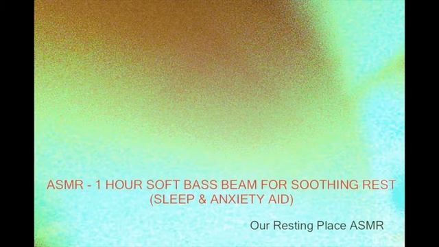 ASMR - 1 HOUR SOFT BASS BEAM FOR SOOTHING REST  (SLEEP MUSIC & ANXIETY AID)