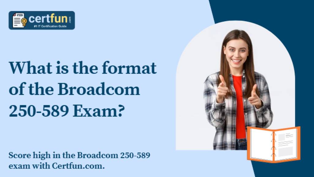 What is the format of the Broadcom 250-589 Exam?