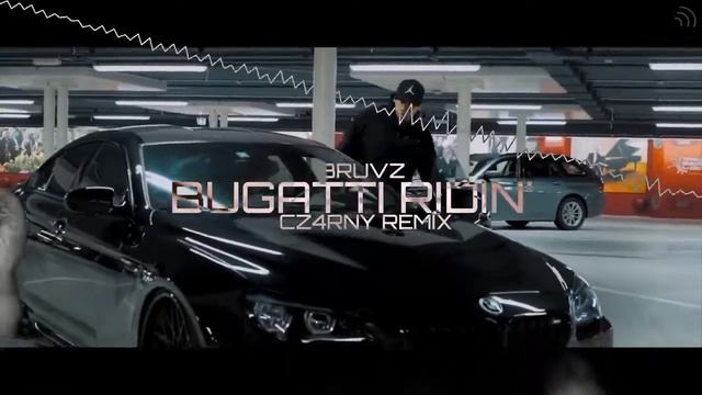 BRUVZ   BUGATTI RIDIN' CZ4RNY REMIX