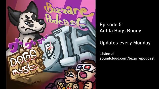 Bizarre Podcast: Dogs Must Die - Episode 5: Antifa Bugs Bunny