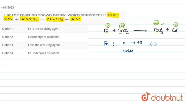 For  the reaction shown below, which statement is true ?   `2Fe+3CdCl_(2)