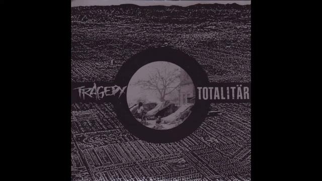 Tragedy / Totalitär - Split 7" (Full EP)