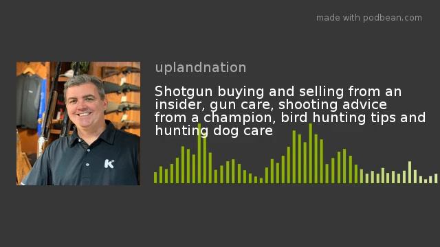 Shotgun buying and selling from an insider, gun care, shooting advice from a champion, bird hunting
