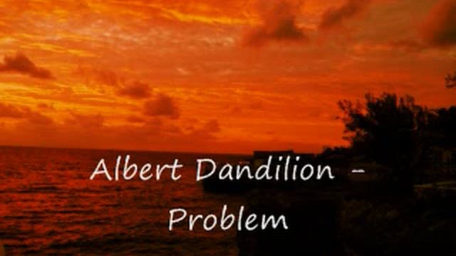 07 - Albert Dandilion - Problem