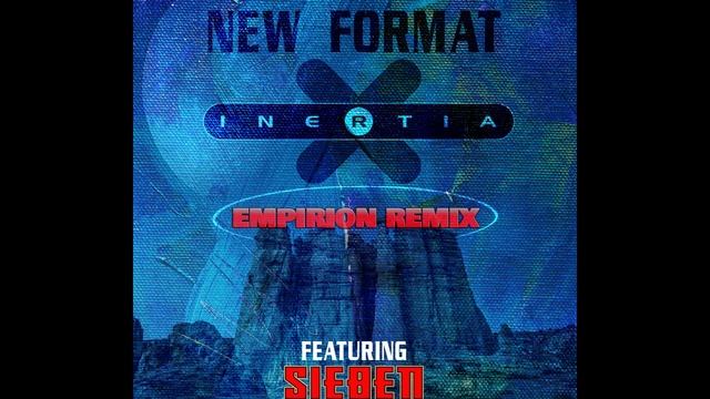 Inertia  - New Format  - Empirion remix