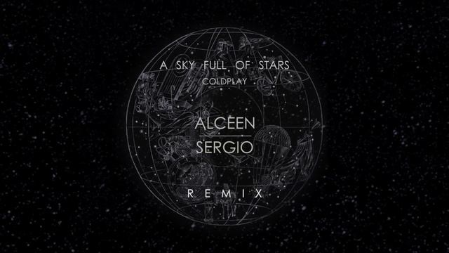 COLDPLAY - A sky full of stars (ALCEEN & SERGIO Remix)