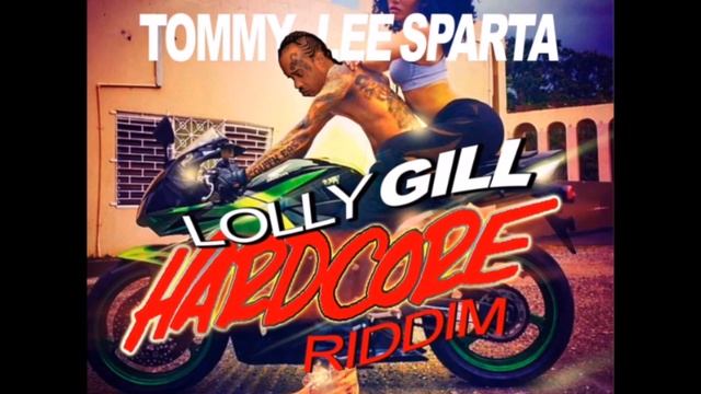 Tommy Lee Sparta - Lolly Gill (Raw) - Hardcore Riddim - October 2016