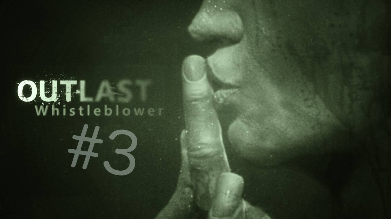 В СЕРДЦЕ ШИЗЫ ➲ Outlast: Whistleblower ➲ СТРИМ #3