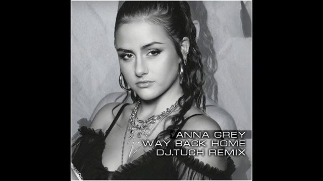 Anna Grey - Way Back Home (DJ.Tuch Remix)