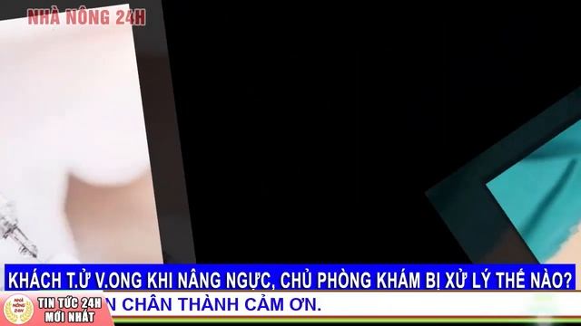 Khách tử vong khi nâng ngực, chủ phòng khám bị xử lý thế nào | Tin tức 24h mới nhất hôm nay