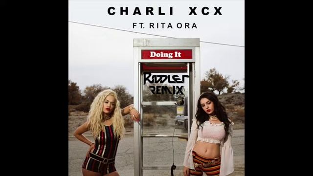 Charl XCX feat. Rita Ora - Doing It Remix (Riddler FM Radio Mix)