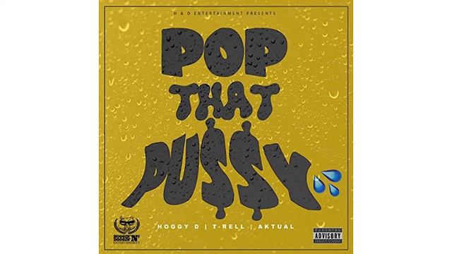 Hoggy D, T-Rell & Aktual - Pop That Pussy