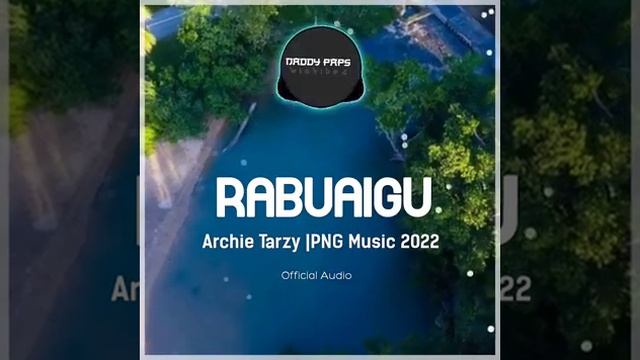 Rabuaigu- Archie Tarzy(Png Music 2022)