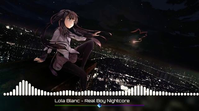 Lola Blanc - Real Boy Nightcore
