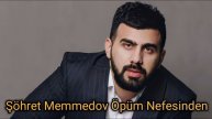 Şöhret Memmedov Öpüm Nefesinden MP3