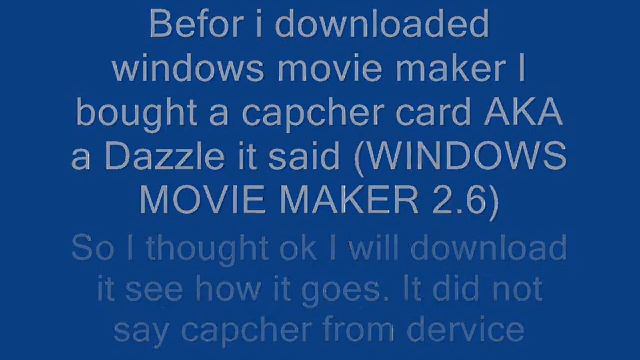 HELP ME WITH MY WINDOWS MOVIE MAKER PLEASE WMB