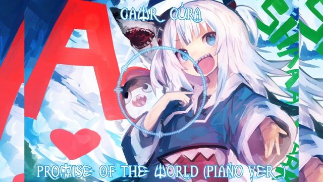 183 Gawr Gura Sings Promise Of The World (Piano Ver) (Remastered Audio)