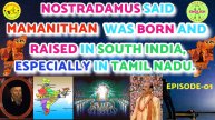 NOSTRADAMUS SAID MAMANITHAN WAS BORN AND RAISED IN SOUTH INDIA, ESPECIALLY IN TAMIL NADU.