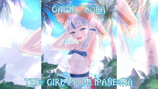 18 Gawr Gura Sings The Girl From Ipanema By Frank Sinatra (Remastered Audio)