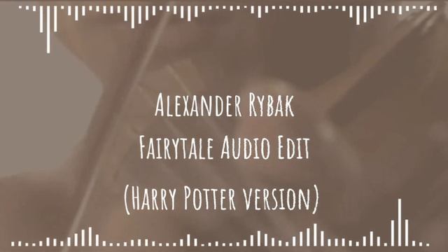 Fairytale edit Audio | Harry Potter version