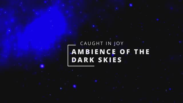 Ambience of the Dark Skies - Caught In Joy (Official Music Video)