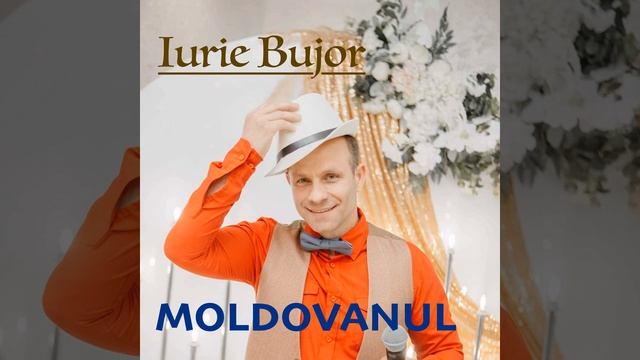 Iurie Bujor - MOLDOVANUL 
(official audio)