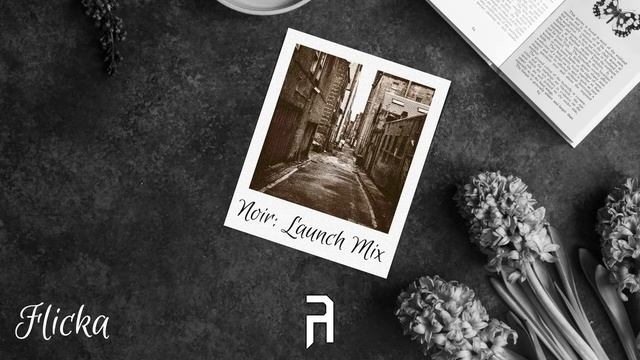 Flicka - Noir Launch Mix