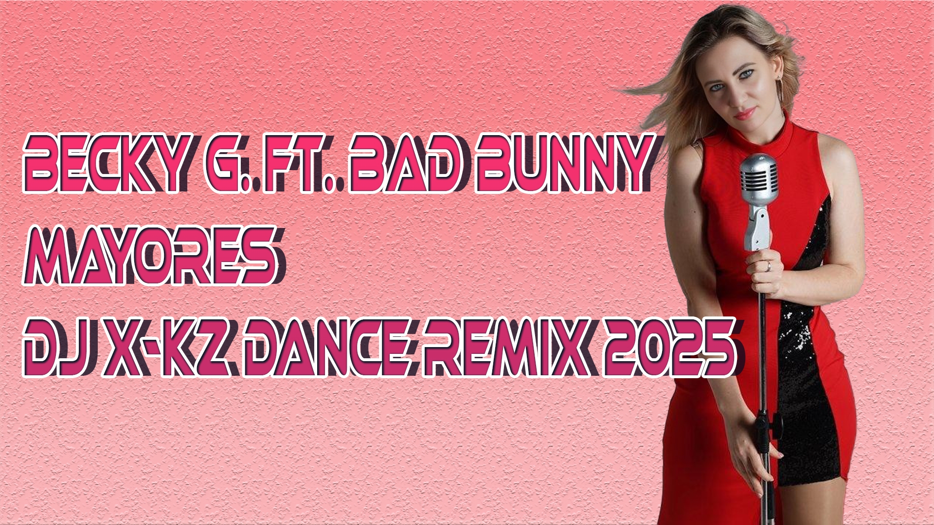 Becky G. Ft. Bad Bunny - Mayores (DJ X-KZ Dance Remix 2025)