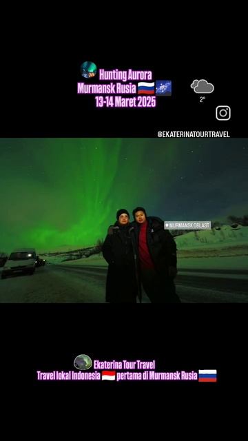 EKATERINA TOUR TRAVEL & JALAN BARENG TUTUN HUNTING AURORA 🌌 13-14 MARET 2025 MURMANSK RUSSIA 🇷🇺