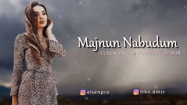 Majnun NabudumELSEN PRO & FURKAN DEMİR alvin shahin official #elsenpro
