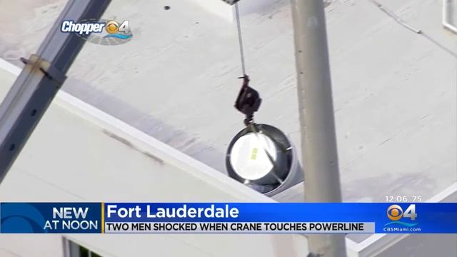 Two Men Shocked When Crane Hit Power Line In Fort Lauderdale