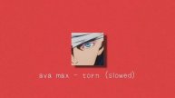 ava max - torn (slowed)