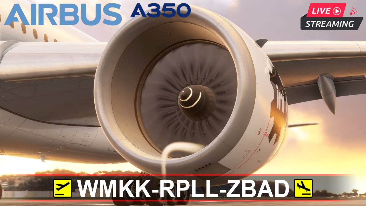 🔴 MSFS2024 | AIRBUS A350-900 | Malaysia - Philippines - China
