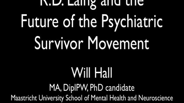 R.D. Laing and the Future of the Psychiatric Survivor Movement - Will Hall