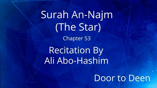 Surah An-Najm (The Star) Ali Abo-Hashim
 Quran Recitation