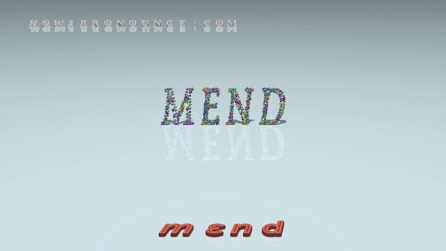 mend - pronunciation + Examples in sentences and phrases