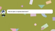 How to open uv express back door?