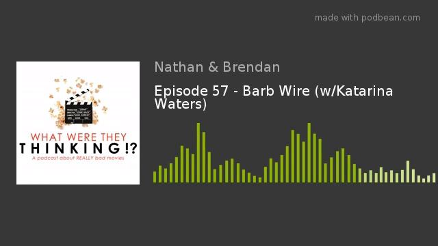What Were They Thinking? Ep. 57 - Barb Wire (w/Katarina Waters)
