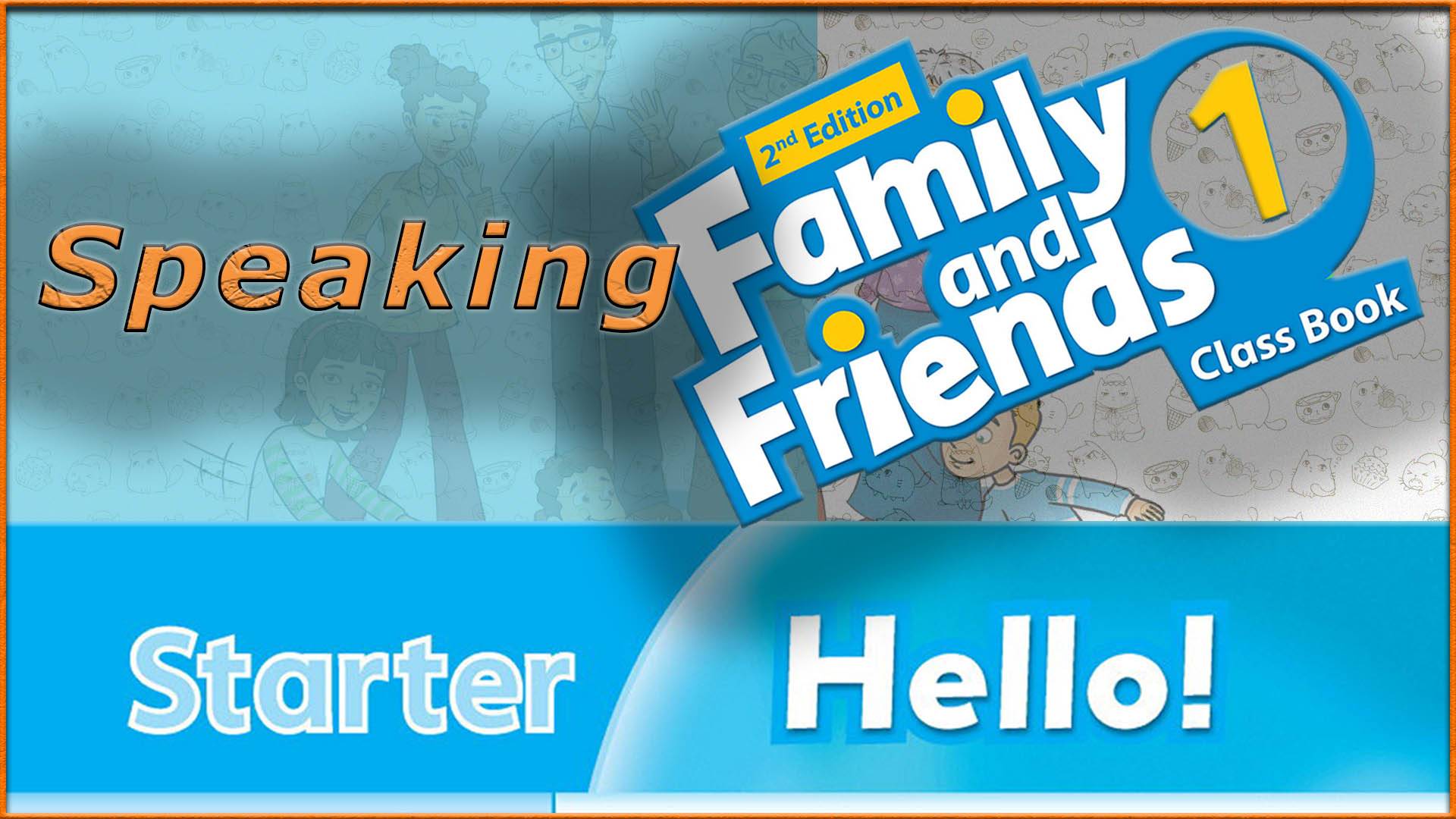 Starter Hello! Speaking. Family and friends 1 - 2nd edition
